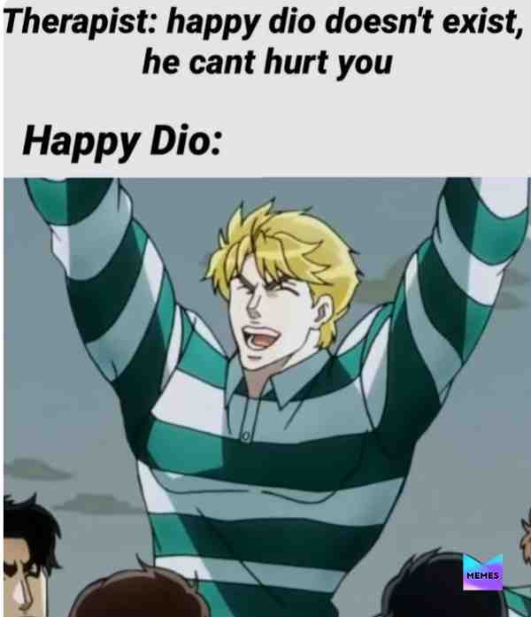 Happy dio...  #memes  #meme  #dankmemes  #dankmeme  #jojosbizzareadventure