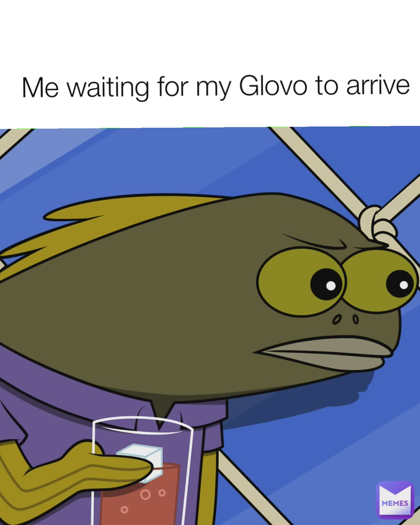 Me waiting for my Glovo to arrive