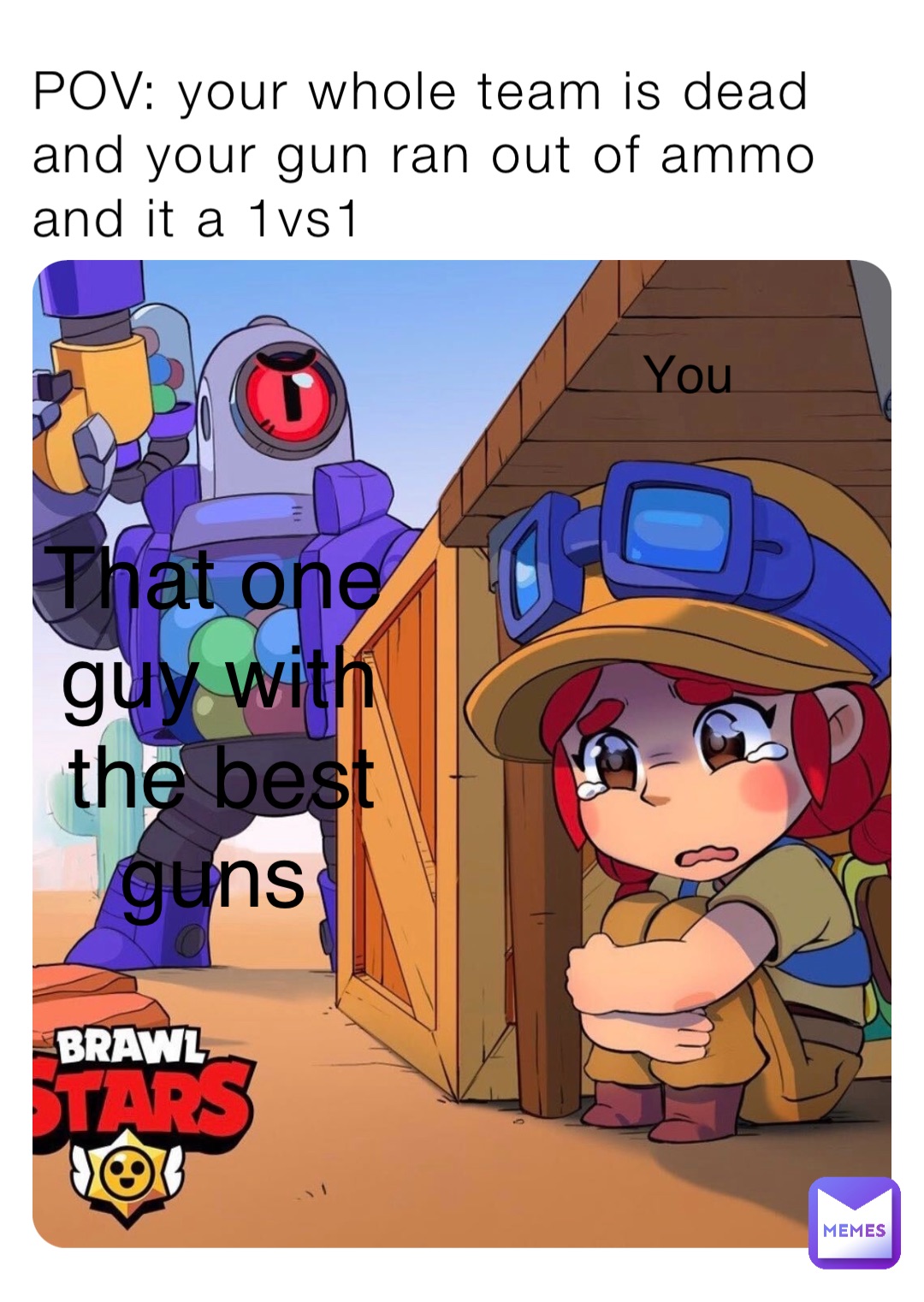 POV: your whole team is dead and your gun ran out of ammo and it a 1vs1 You That one guy with the best guns