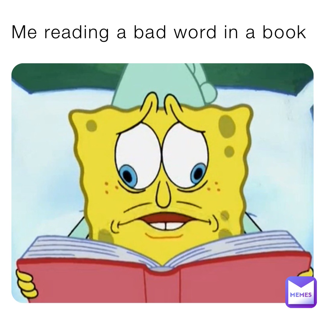 Me reading a bad word in a book