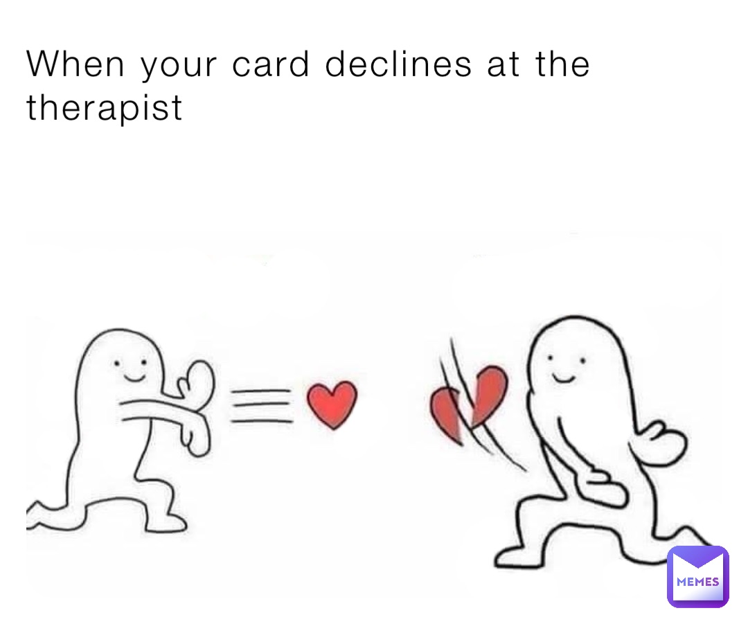 When your card declines at the therapist