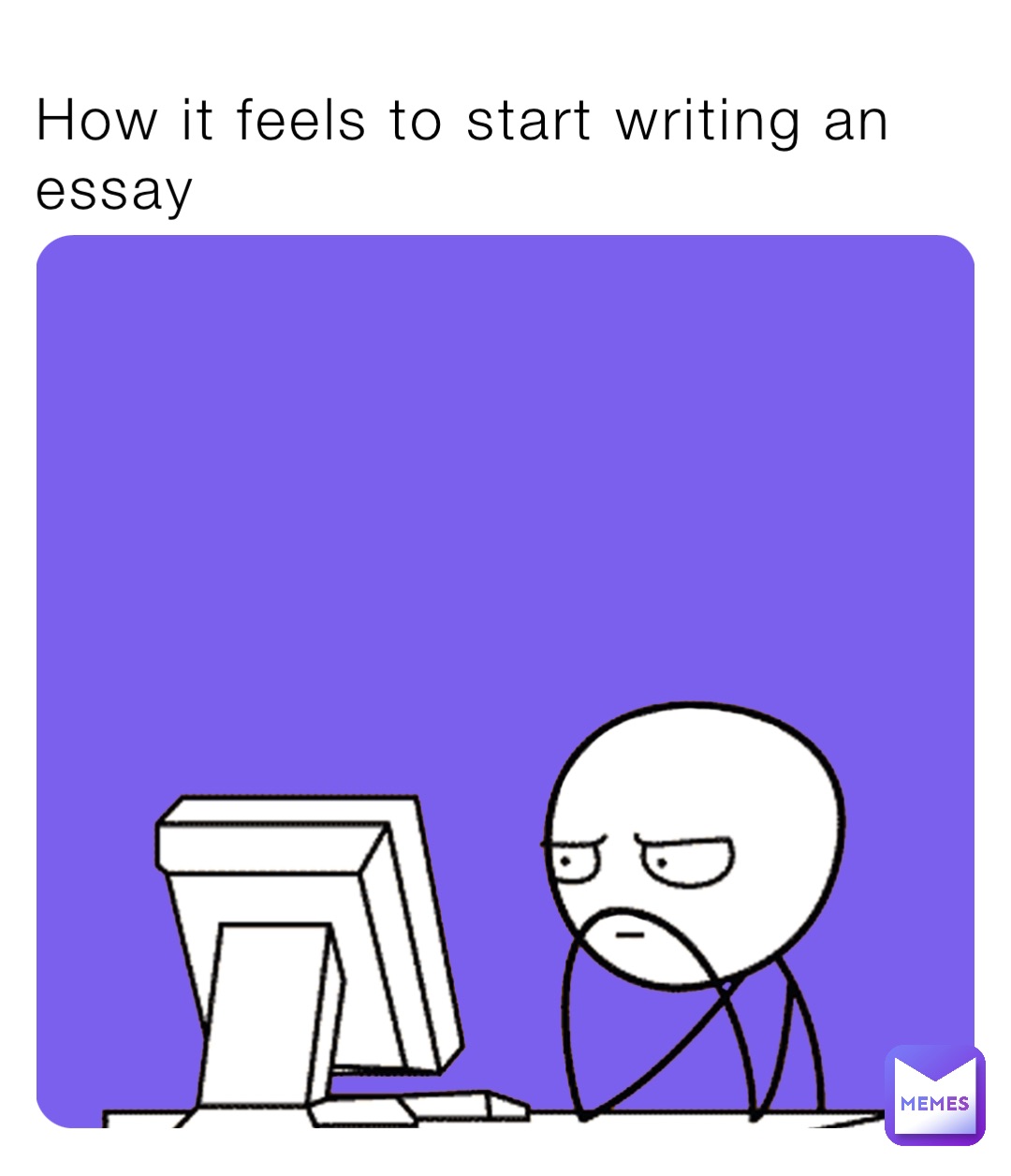 How it feels to start writing an essay