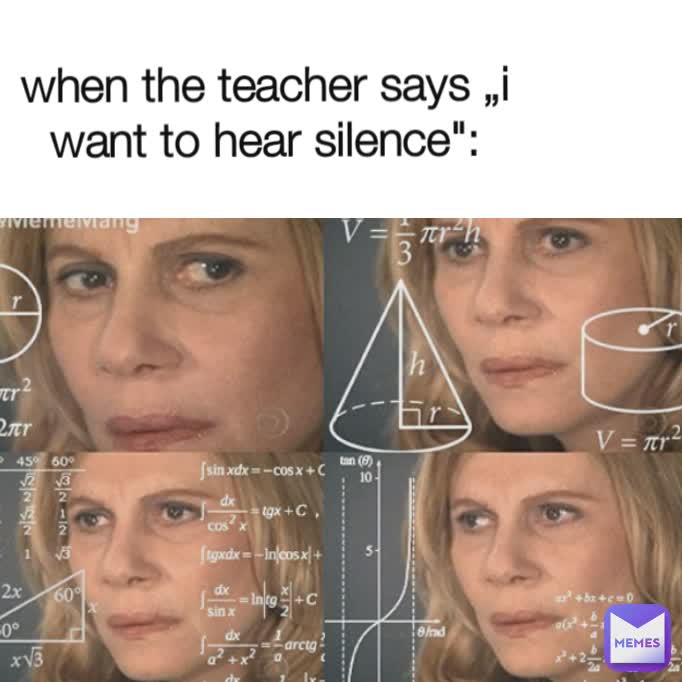 when the teacher says „i want to hear silence":