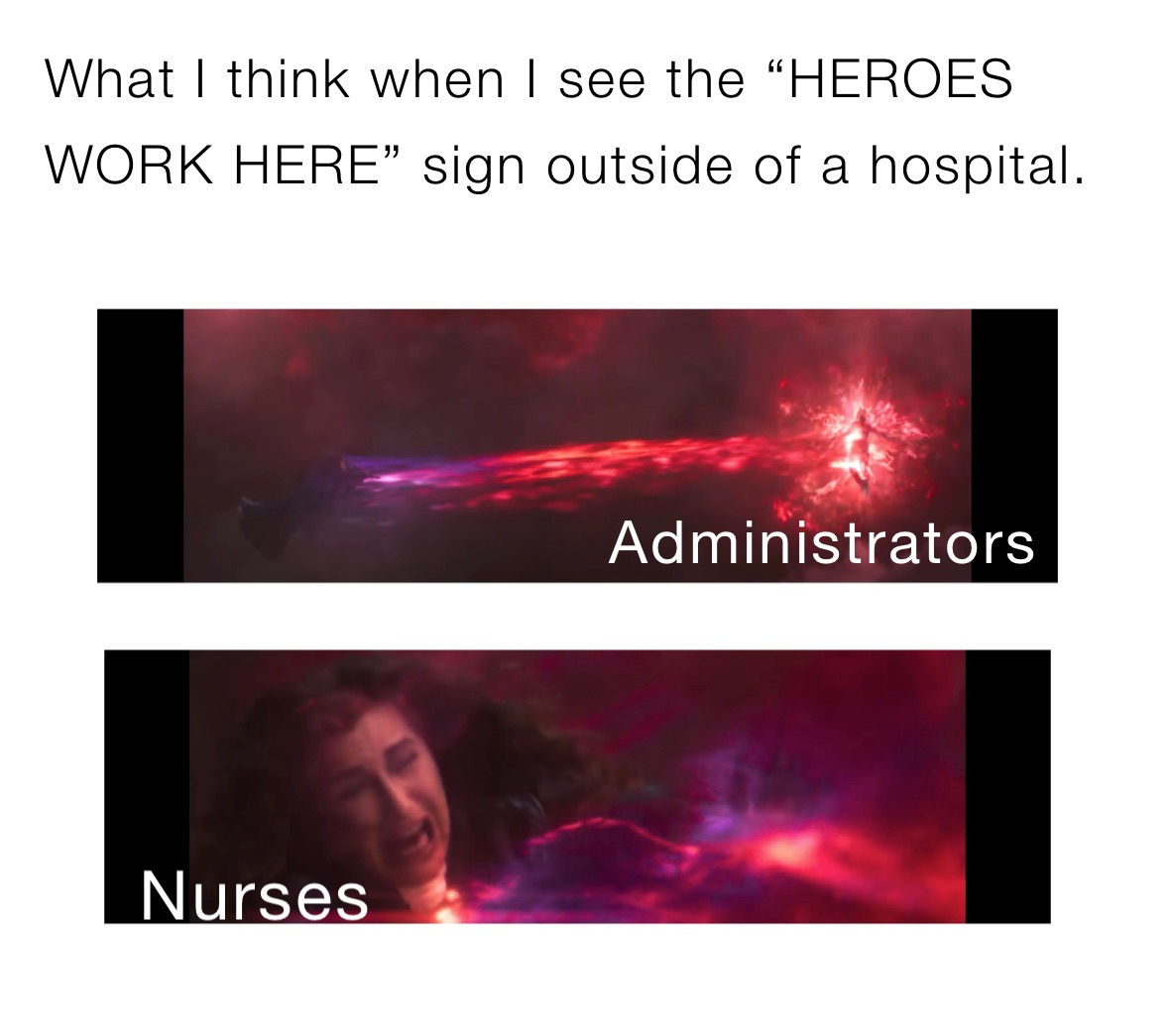 What I think when I see the “HEROES WORK HERE” sign outside of a hospital. 