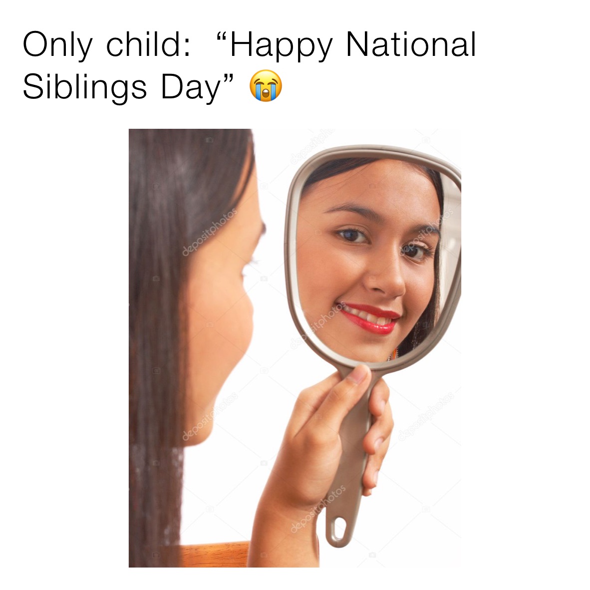 Only child:  “Happy National Siblings Day” 😭