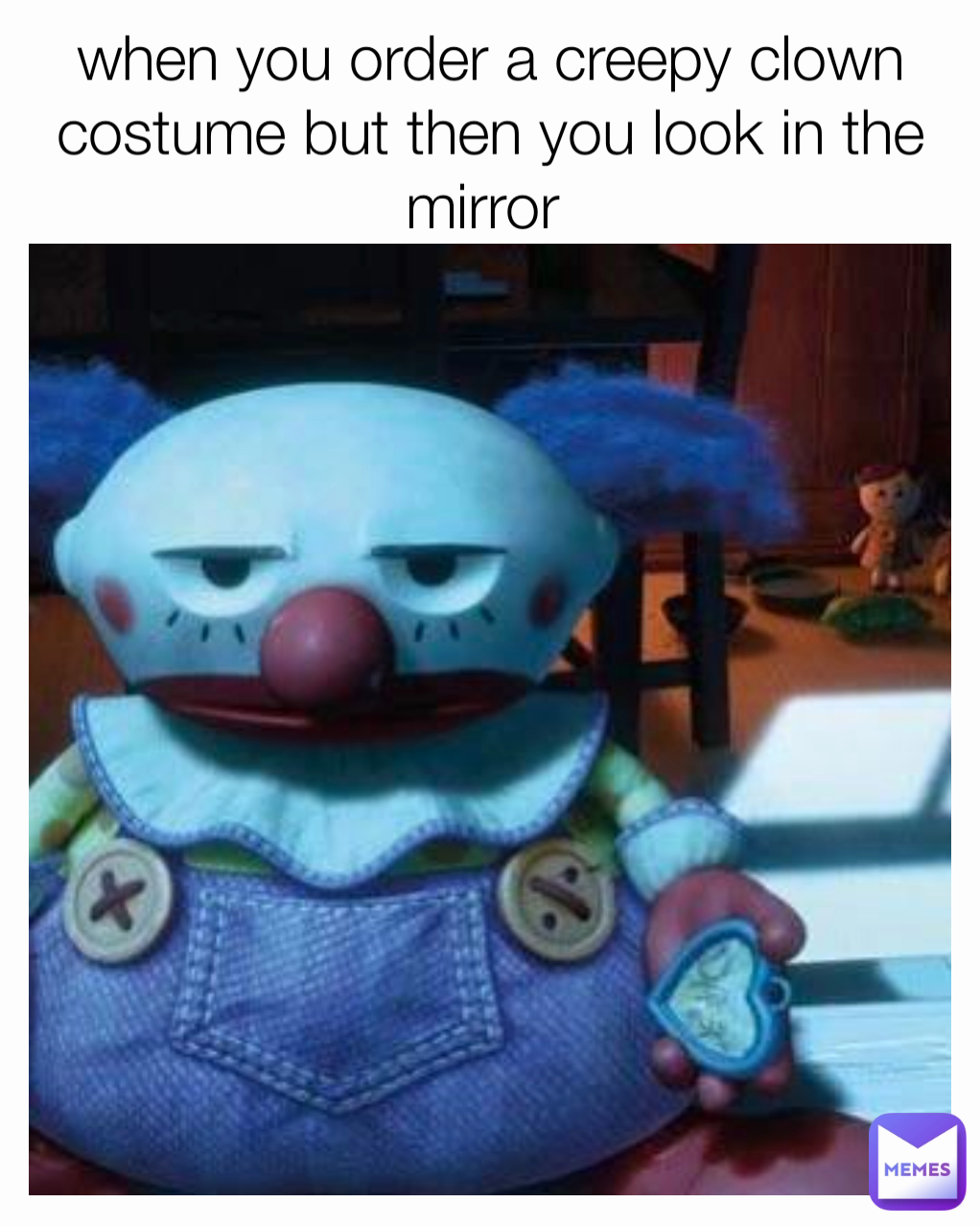 when you order a creepy clown costume but then you look in the mirror 
