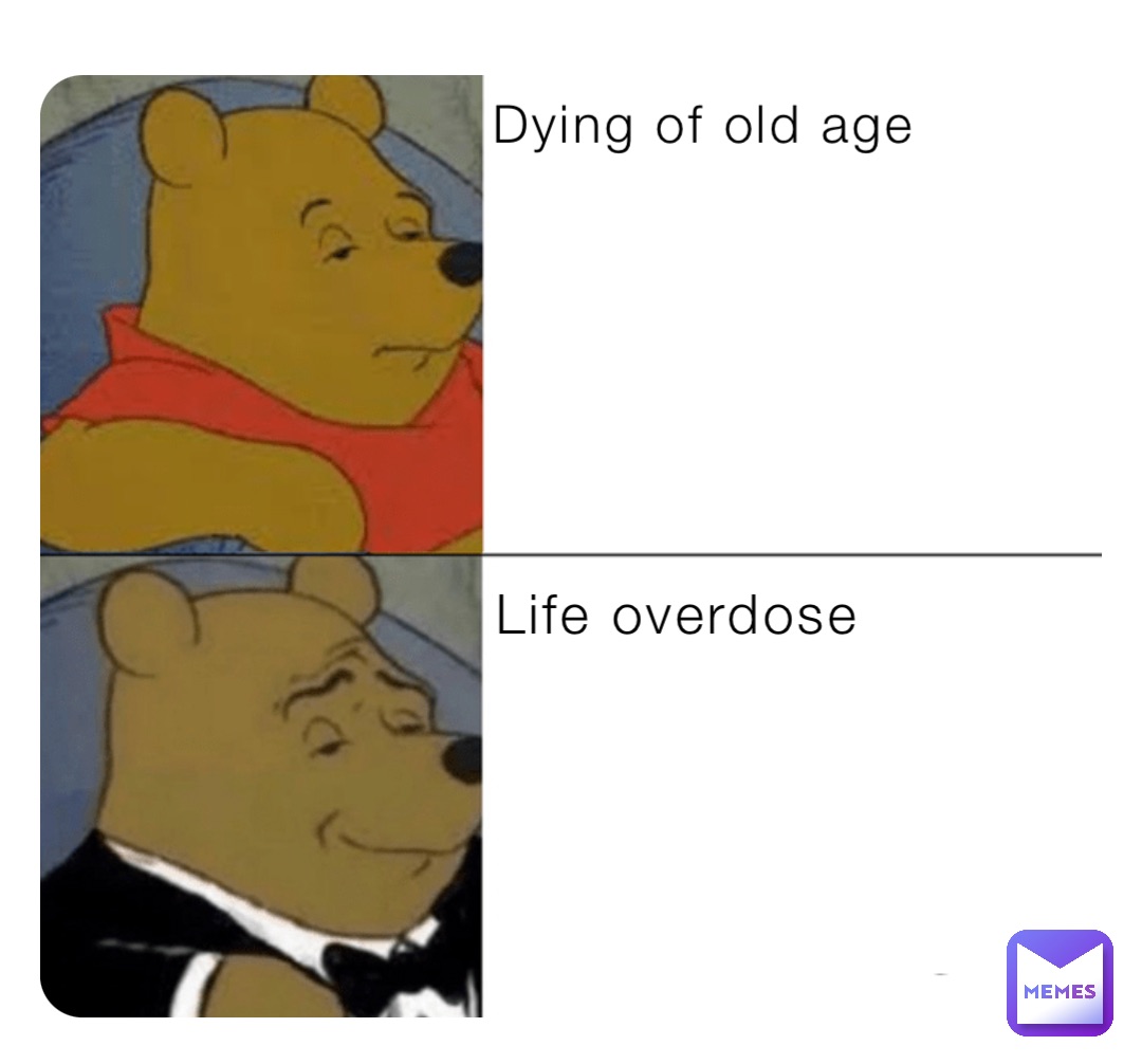 Dying of old age Life overdose