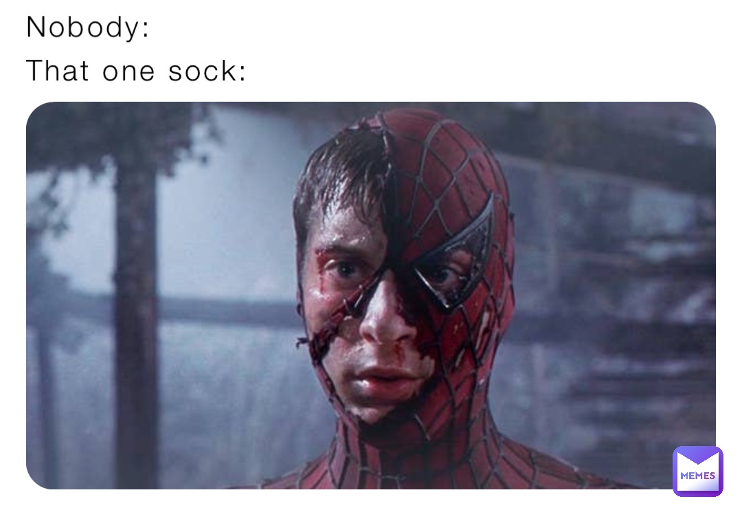 Nobody: That one sock: