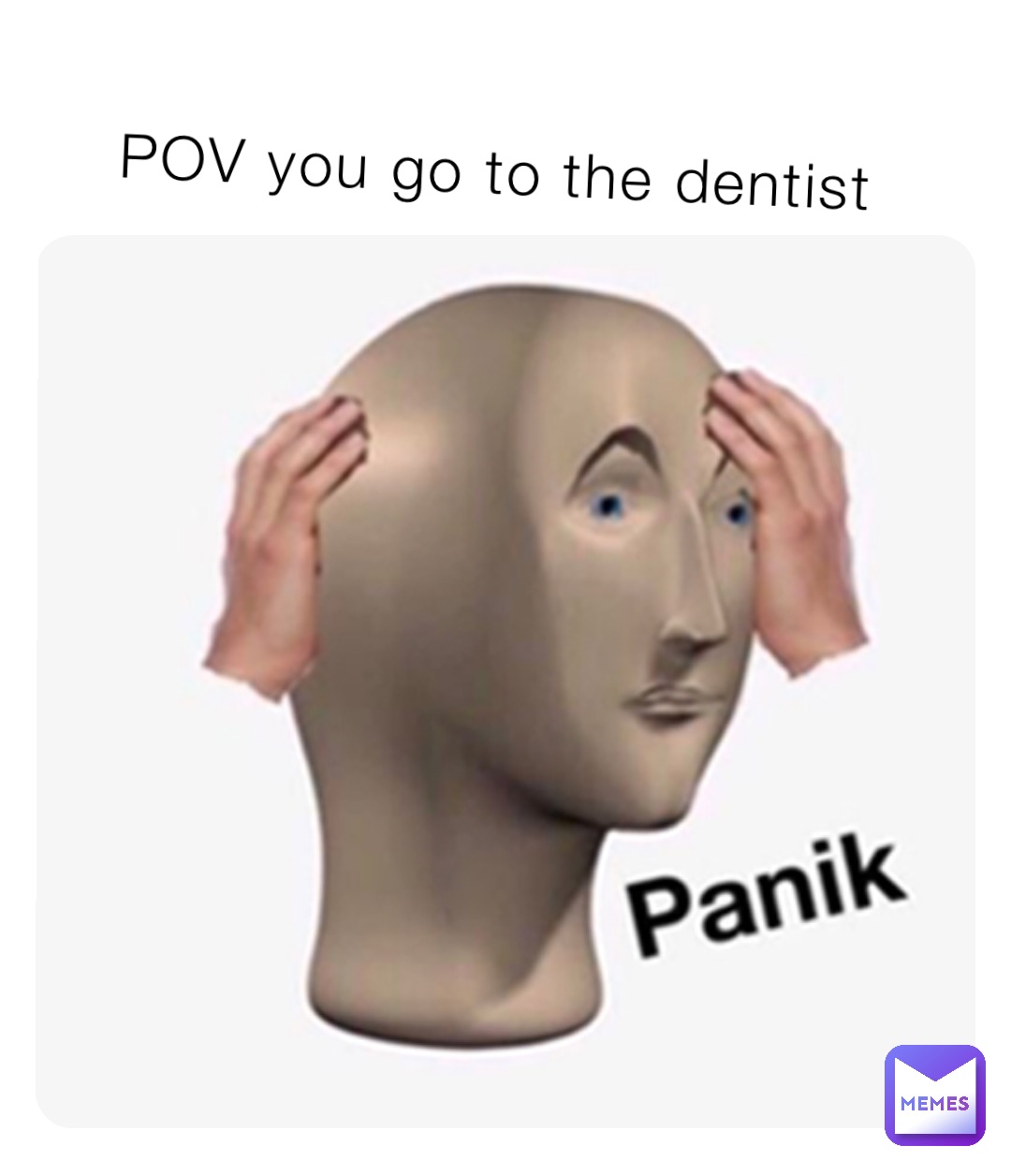 POV you go to the dentist