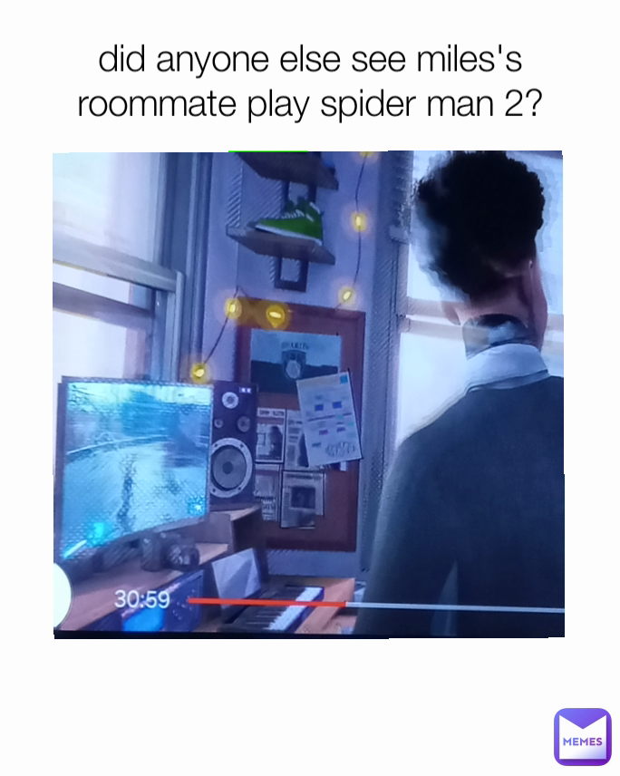 did anyone else see miles's roommate play spider man 2?