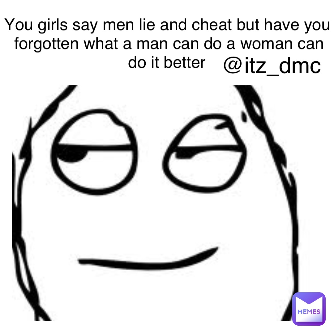 Double tap to edit You girls say men lie and cheat but have you forgotten what a man can do a woman can do it better @itz_dmc