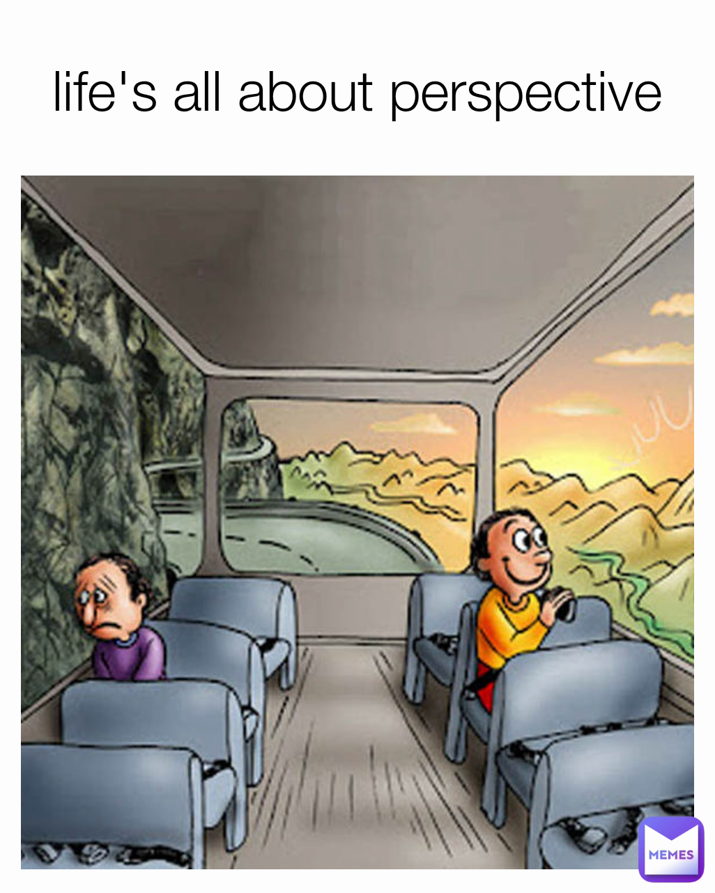 life's all about perspective 