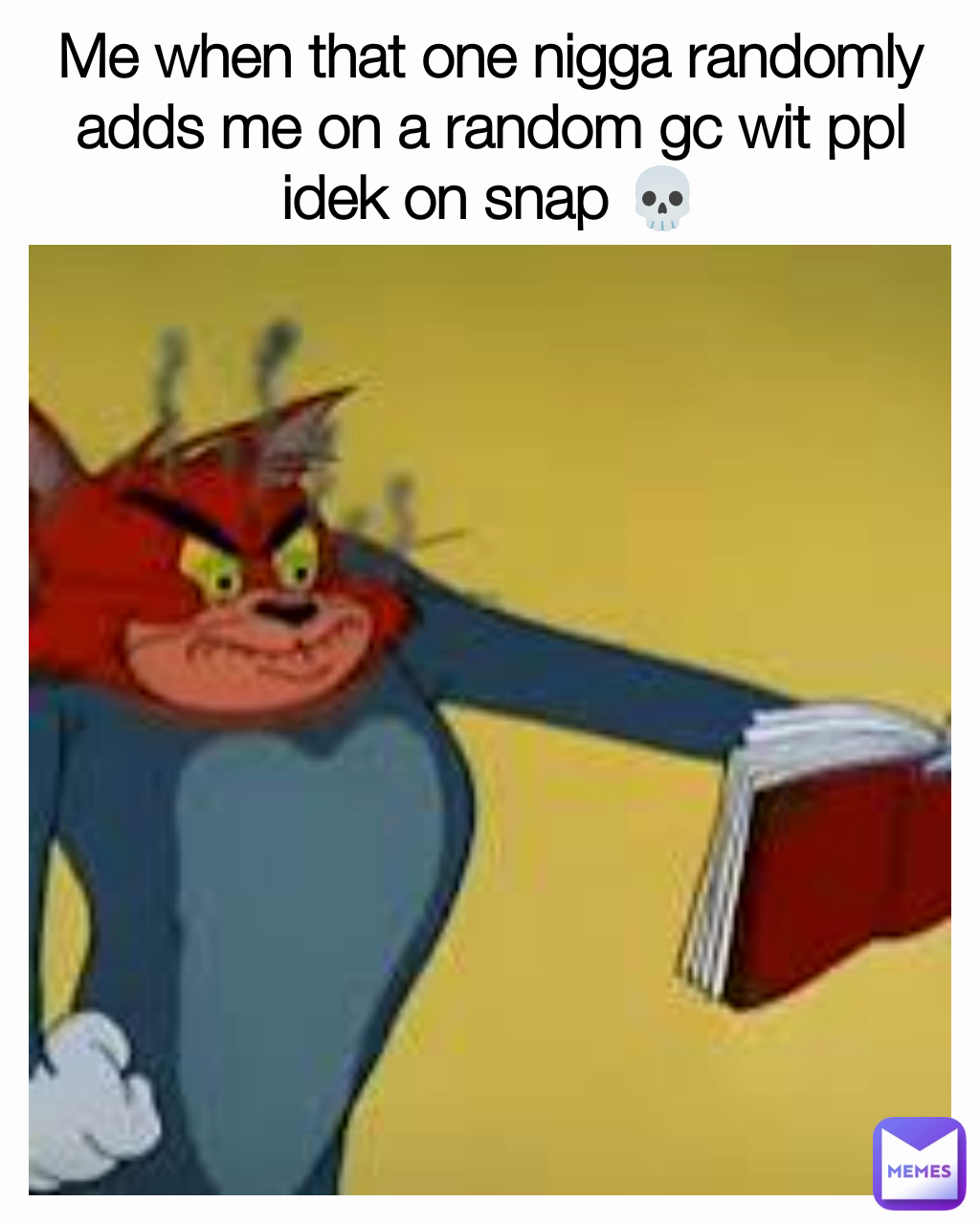 Me when that one nigga randomly adds me on a random gc wit ppl idek on snap 💀