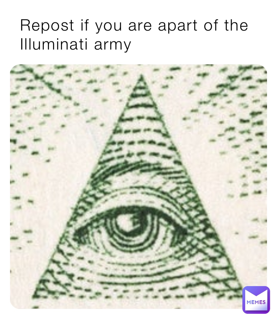 Repost if you are apart of the Illuminati army