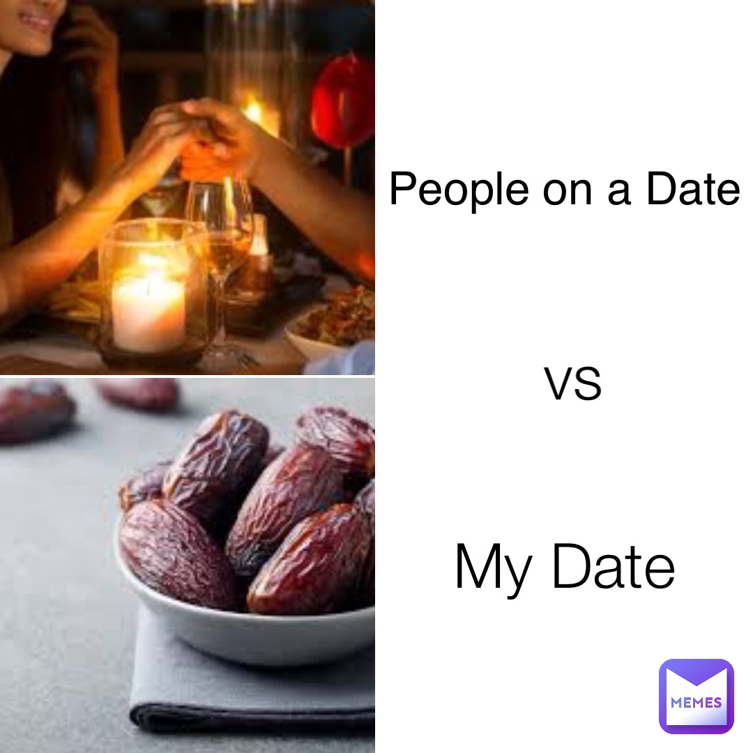 People on a Date My Date vs
