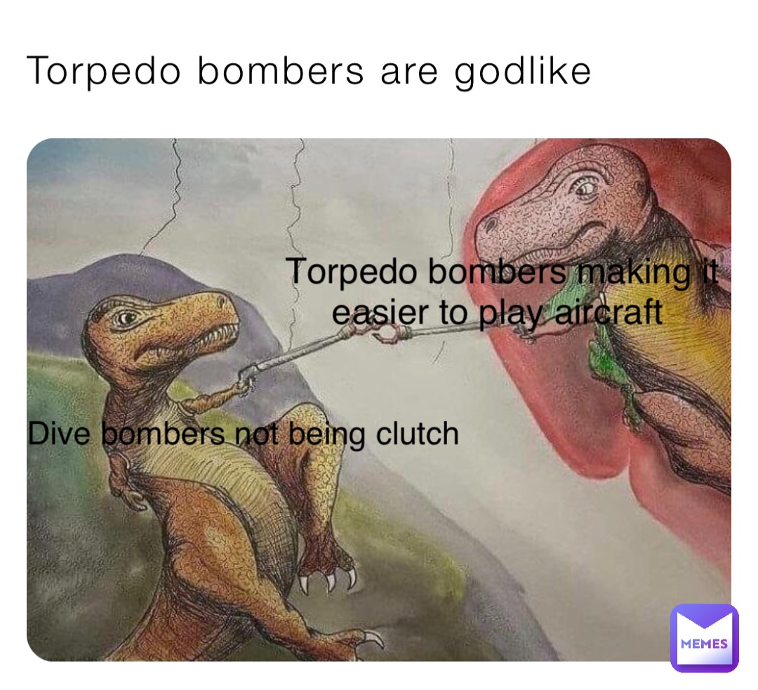 Torpedo bombers are godlike Dive bombers not being clutch Torpedo bombers making it easier to play aircraft