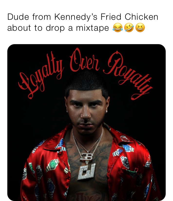 Dude from Kennedy’s Fried Chicken about to drop a mixtape 😂🤣😆