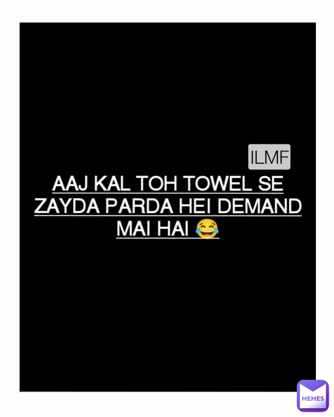 AAJ KAL TOH TOWEL SE ZAYDA PARDA HEI DEMAND MAI HAI 😂 ILMF