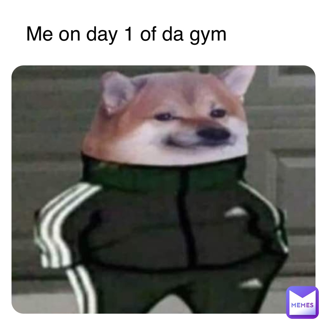 Double tap to edit Me on day 1 of da gym | @7pvdtcqjnt | Memes