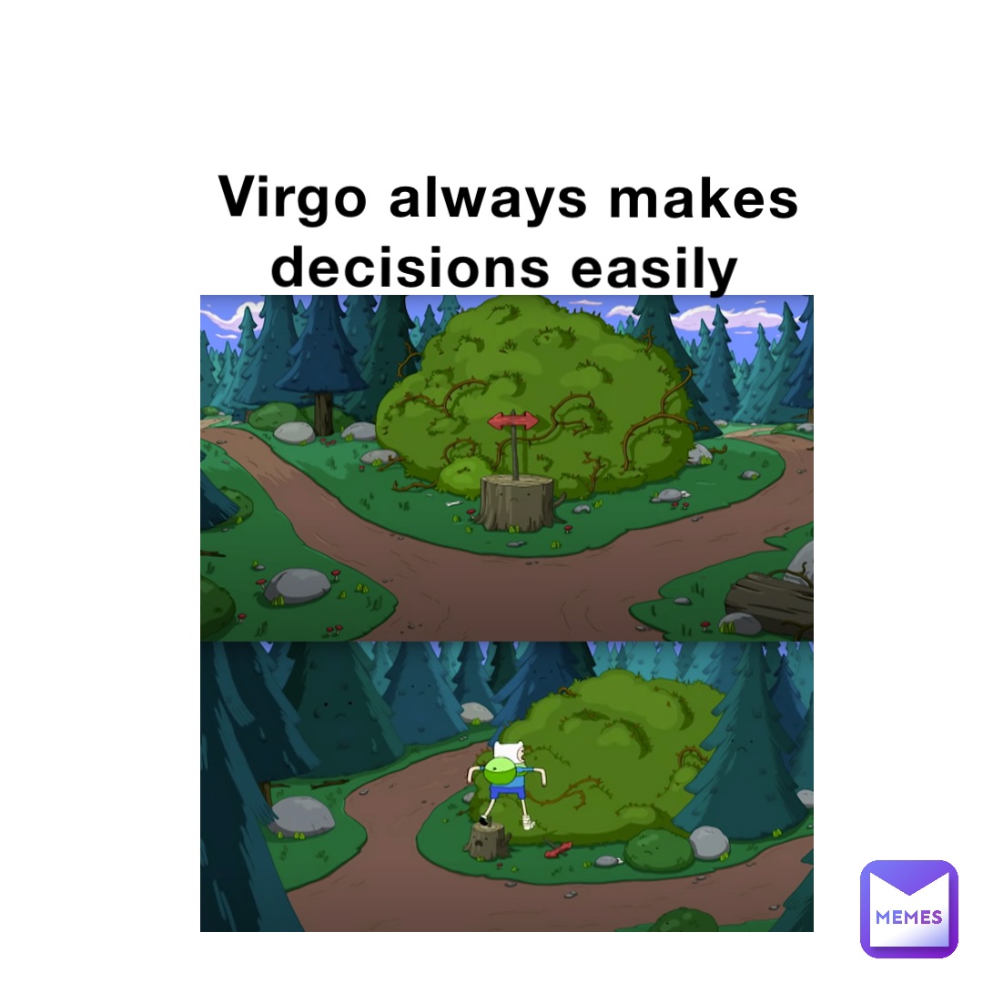 Virgo always makes decisions easily