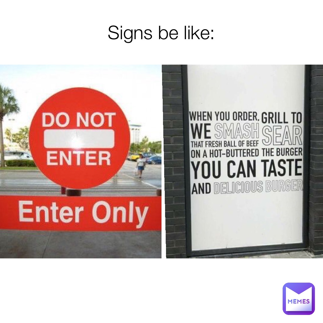 Signs be like: