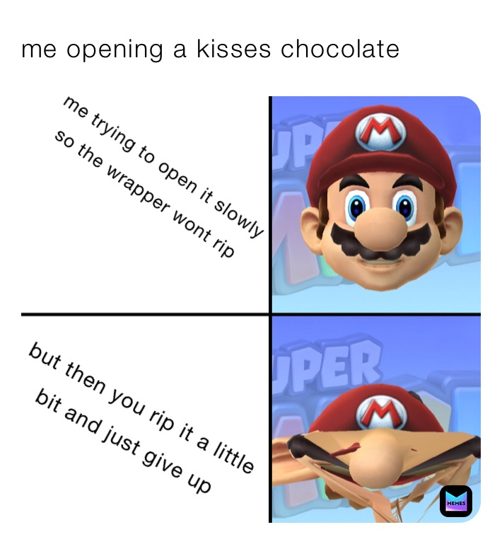 me opening a kisses chocolate