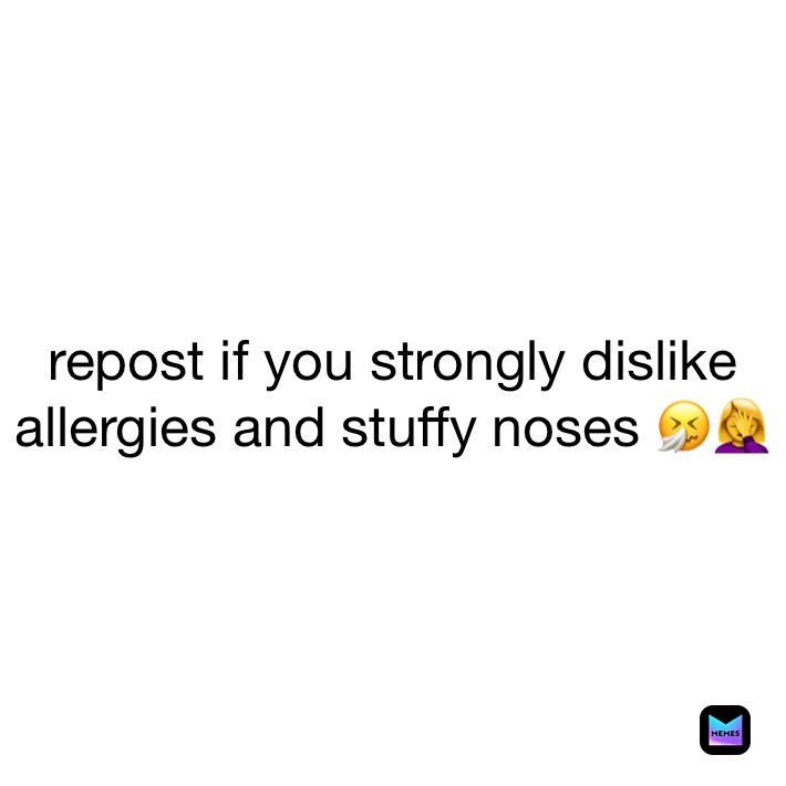 repost if you strongly dislike allergies and stuffy noses 🤧🤦‍♀️