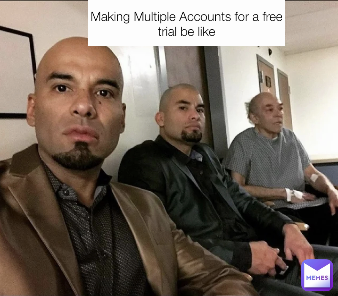 Making Multiple Accounts for a free trial be like