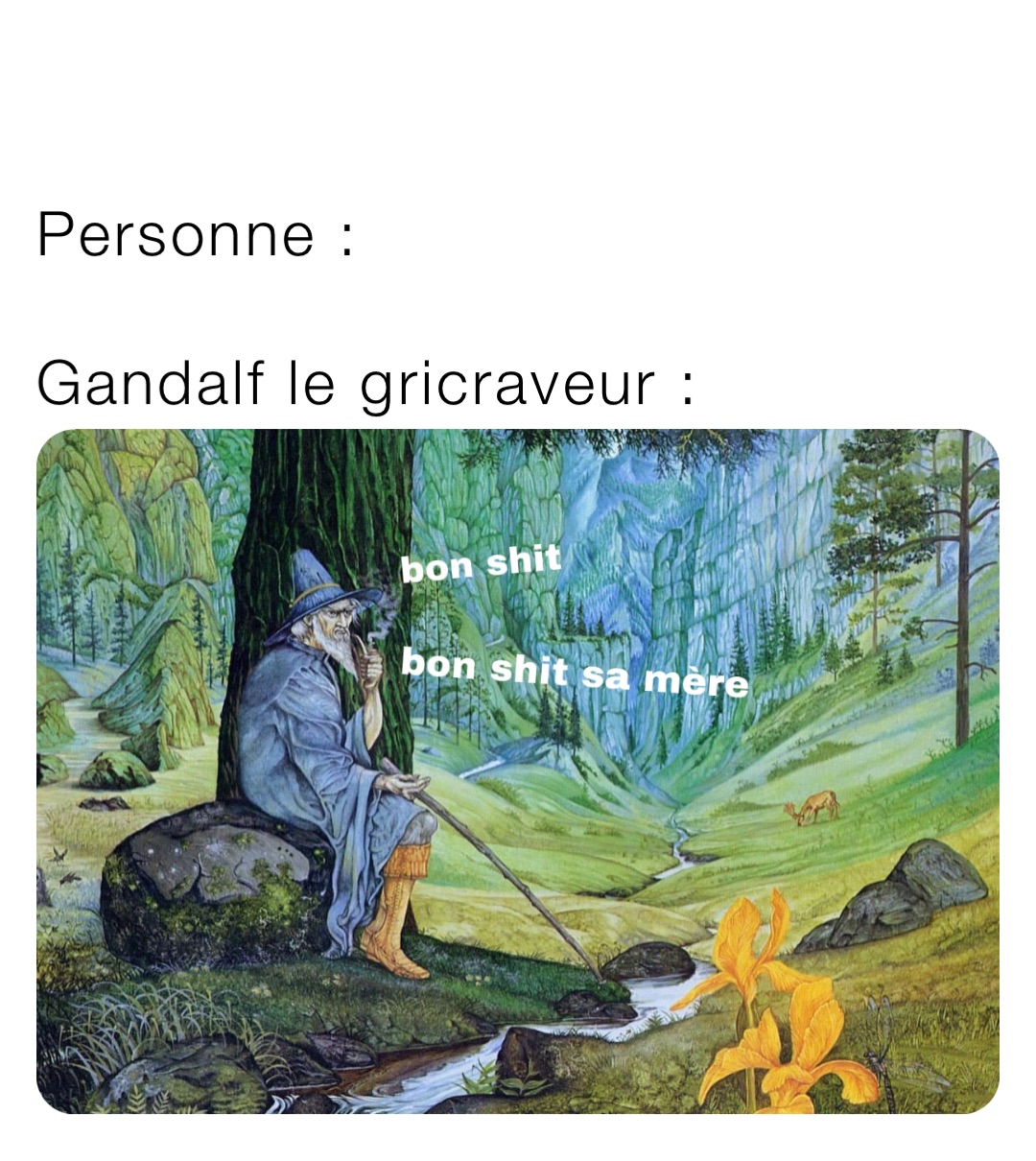 Personne :

Gandalf le gricraveur :