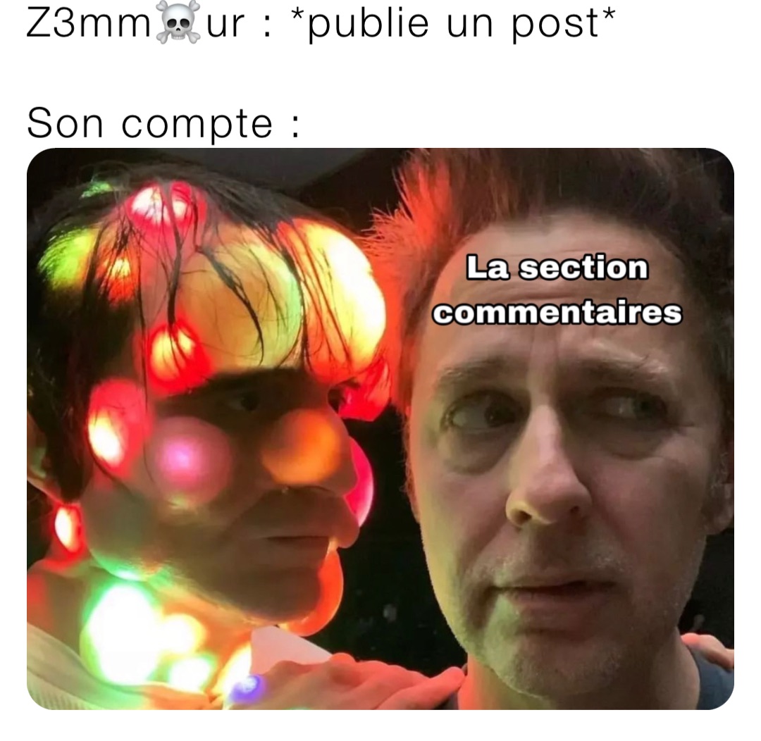 Z3mm☠️ur : *publie un post*

Son compte :