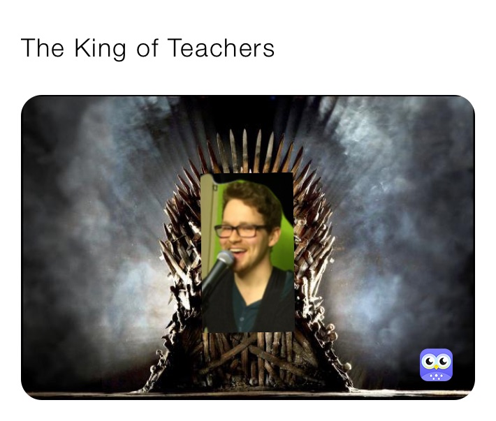The King of Teachers
