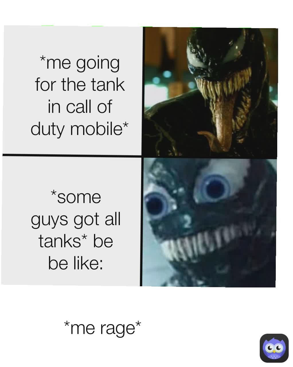 *me going for the tank in call of duty mobile* *me rage* *some guys got all tanks* be be like: