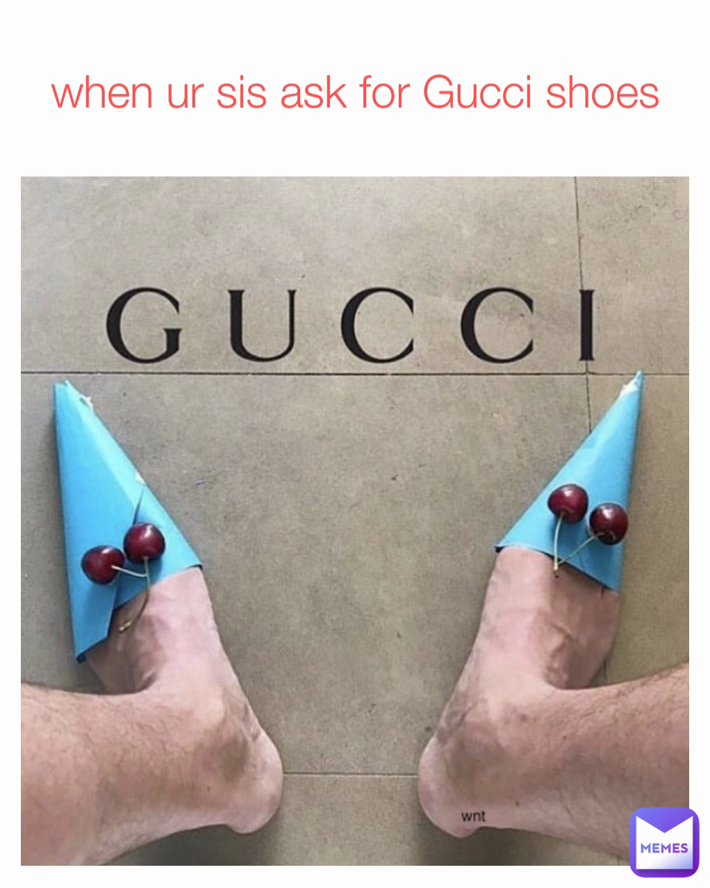 when ur sis ask for Gucci shoes