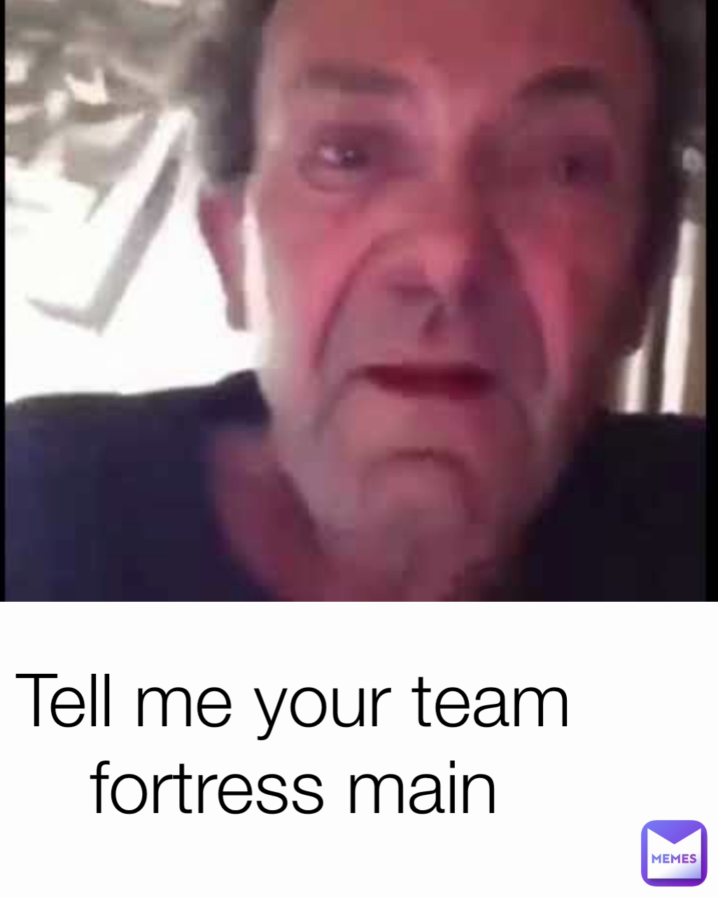 Tell me your team fortress main