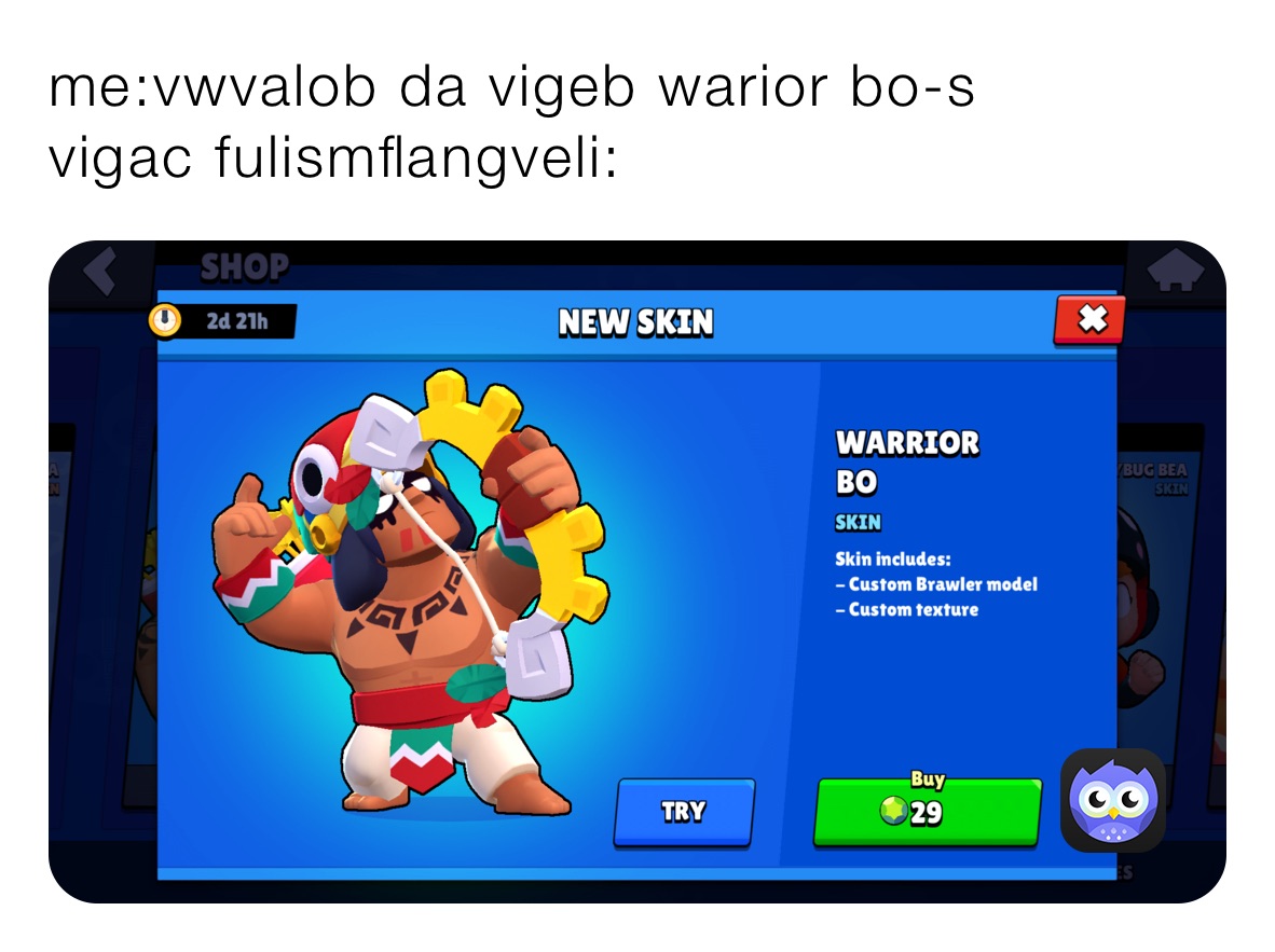 me:vwvalob da vigeb warior bo-s 
vigac fulismflangveli: