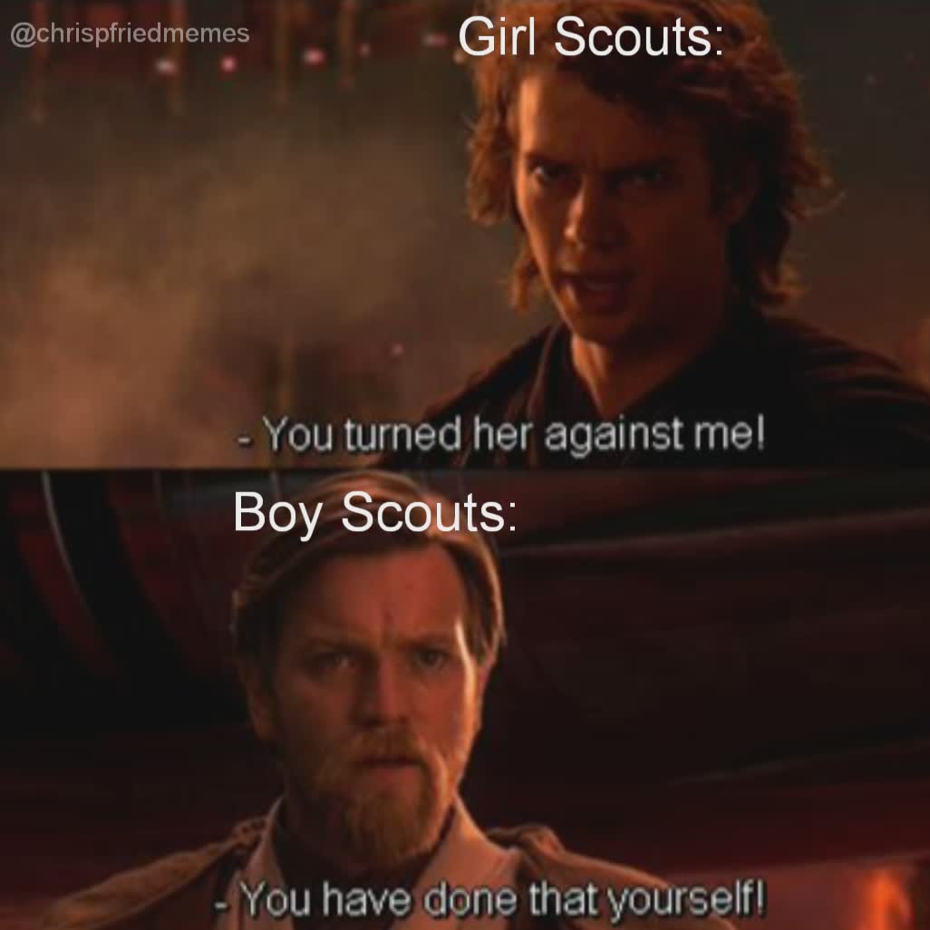 Boy Scouts: @chrispfriedmemes Girl Scouts: