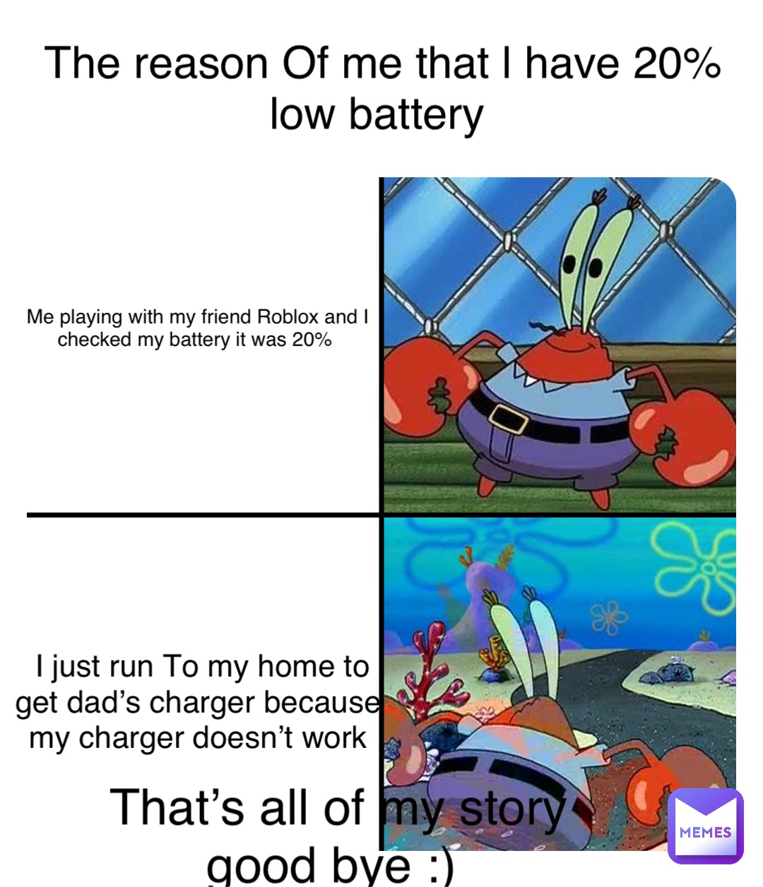 Double tap to edit The reason Of me that l have 20% low battery Me playing with my friend Roblox and I checked my battery it was 20% I just run To my home to get dad’s charger because my charger doesn’t work That’s all of my story good bye :)