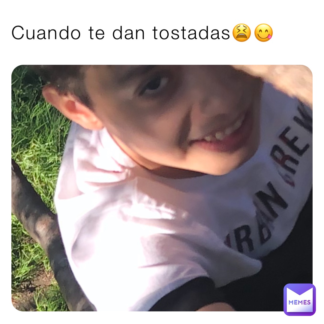 Cuando te dan tostadas😫😋