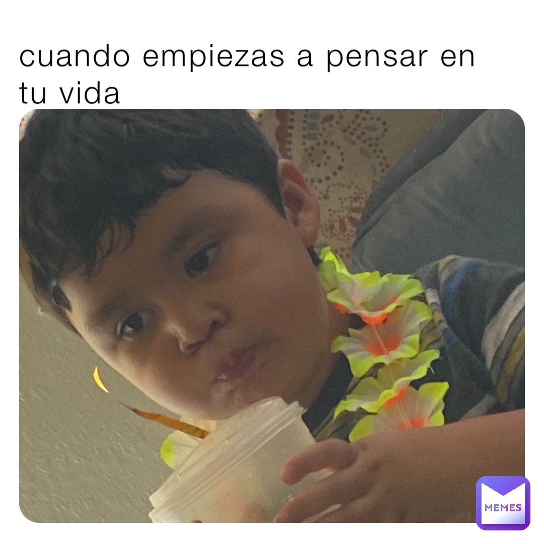 cuando empiezas a pensar en tu vida