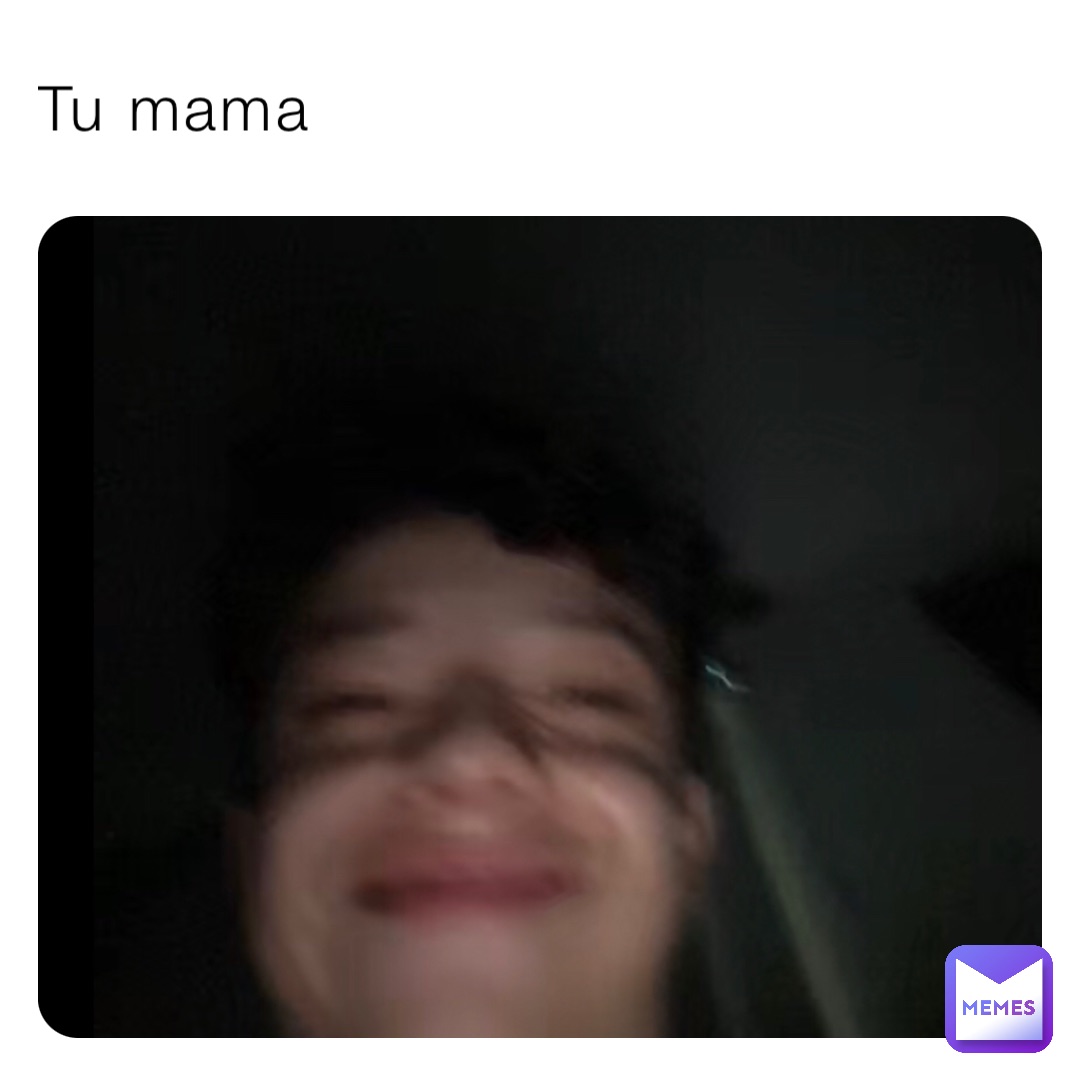 Tu mama