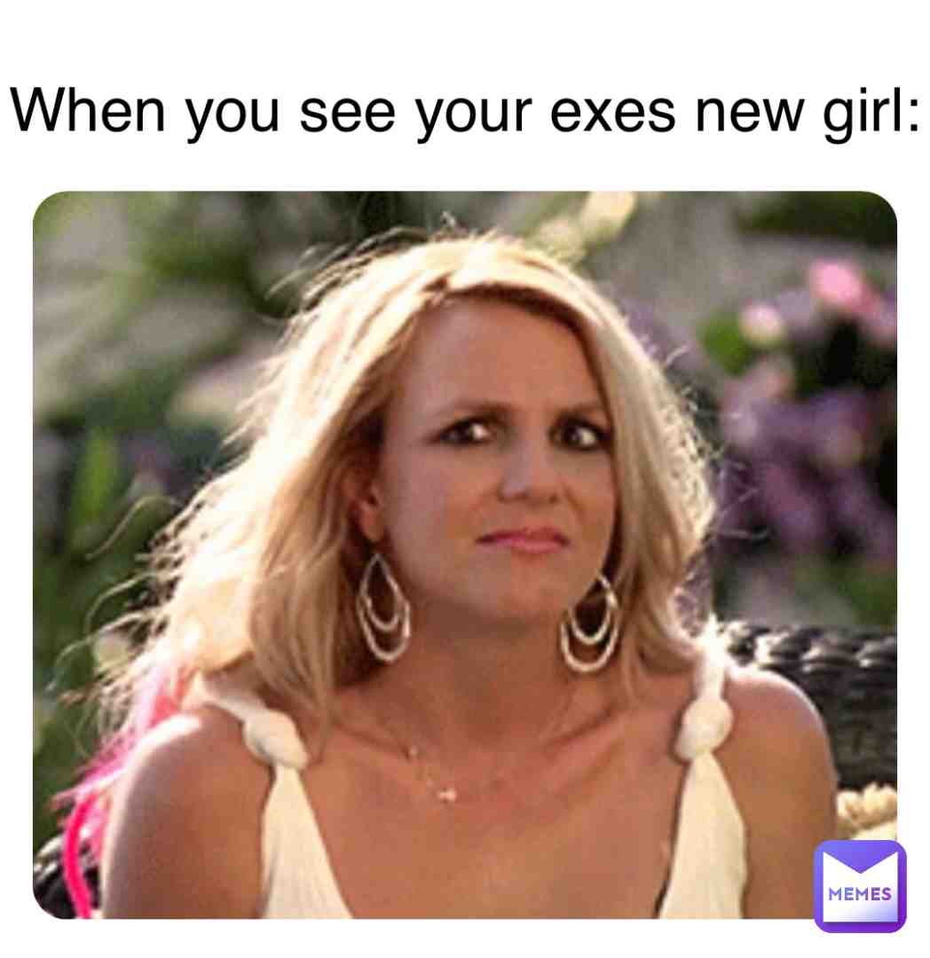 #ex #newgirl #like #fyp #britneyspears