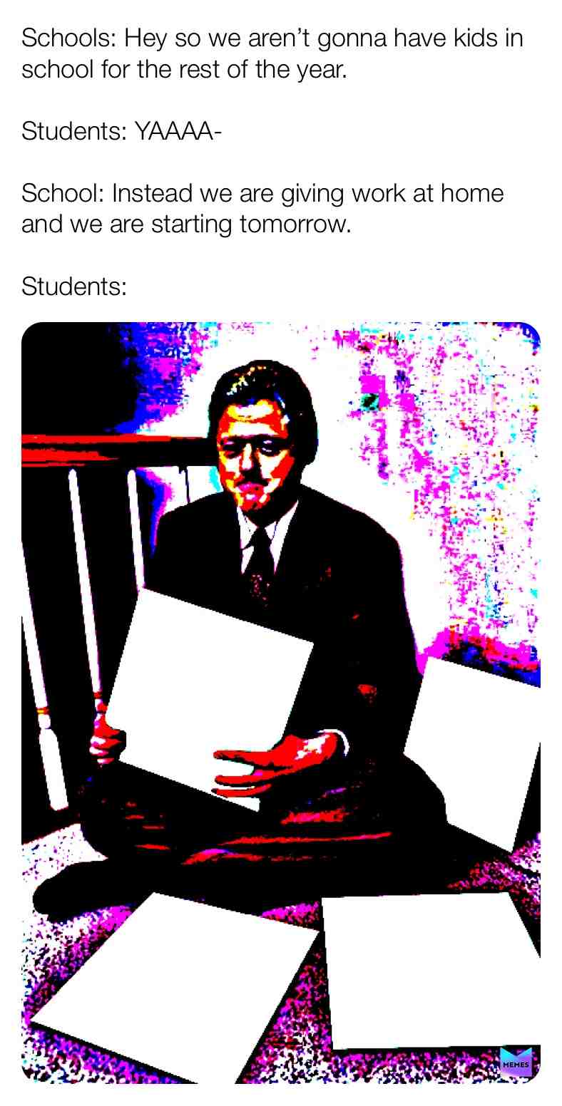 My life rn \ud83d\ude02\ud83d\ude16
#stupid #lol \u200b #funny \u200b #XD #coronavirus #coronavirusmemes #newmemes #school #quarantinememe