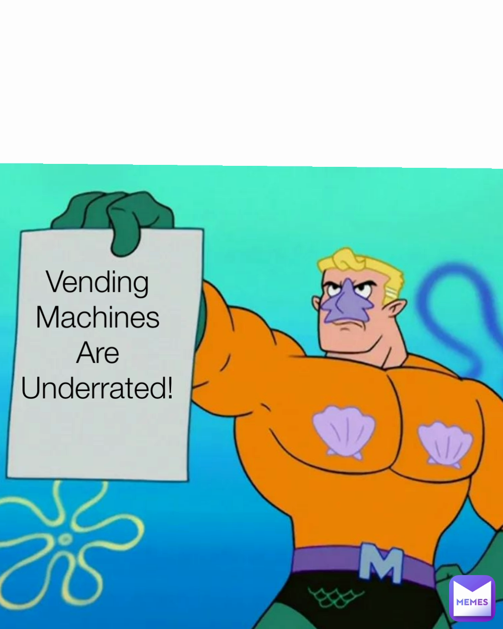 Meme by NiceGuy78VendingMachineGuy