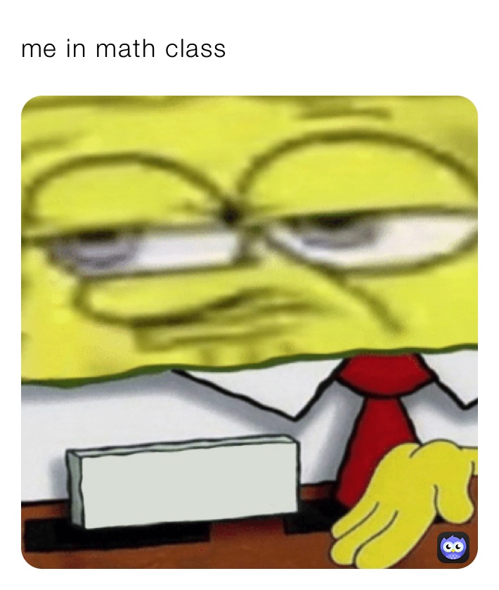 me-in-math-class-borat-69-memes