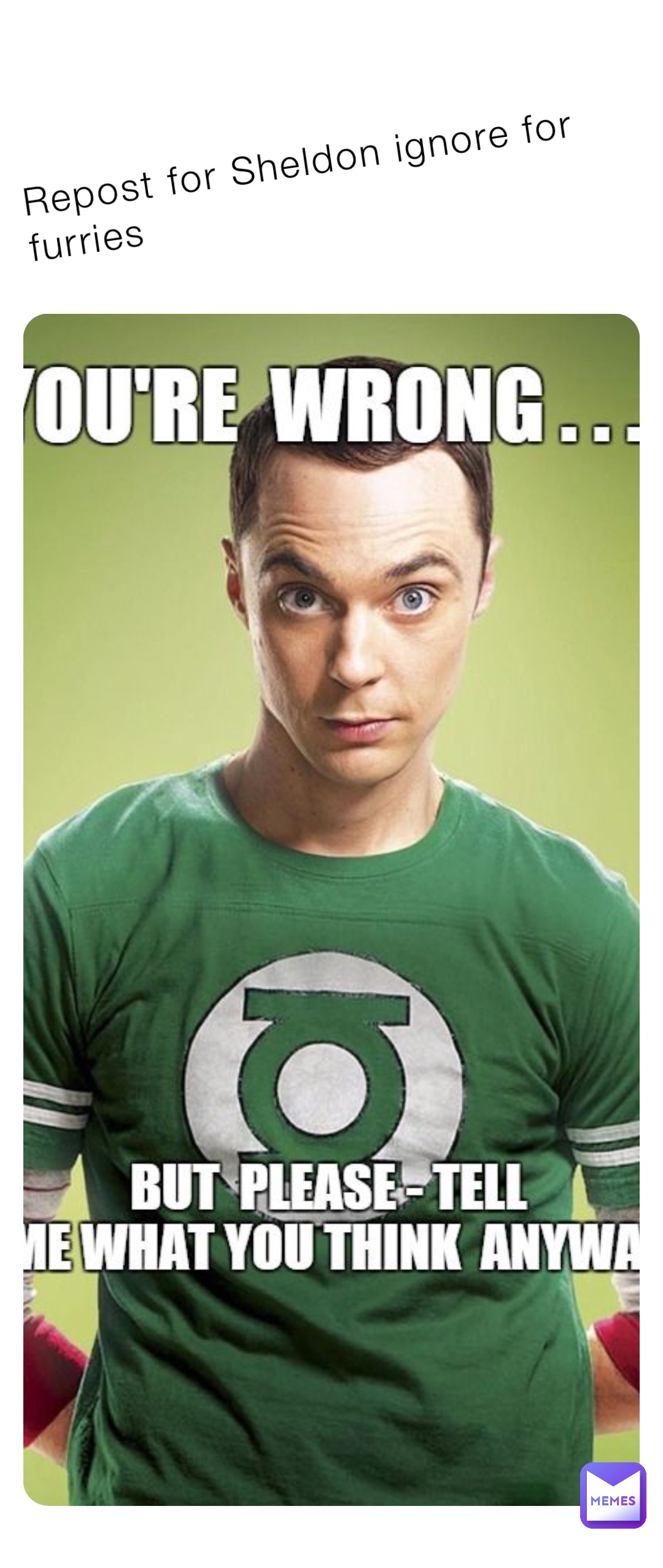 Repost for Sheldon ignore for furries