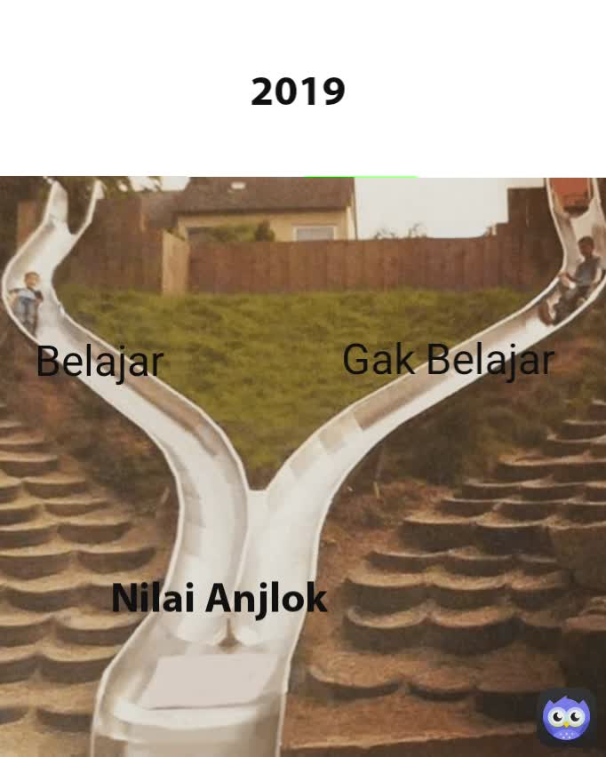 2019  Belajar Nilai Anjlok Gak Belajar