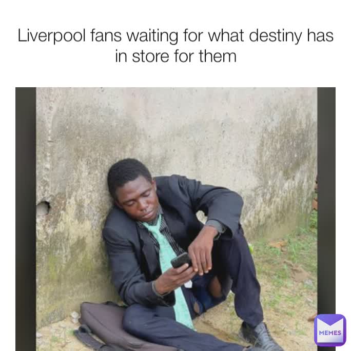 Liverpool fans waiting for what destiny has in store for them