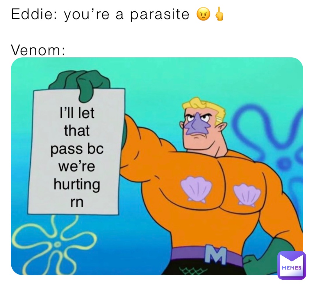 Eddie: you’re a parasite 😠🖕 Venom: | @sweaterweather | Memes
