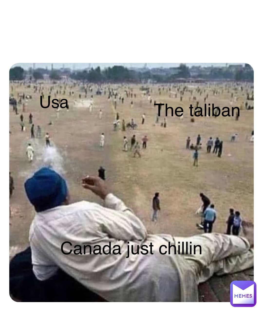 Double tap to edit The taliban Usa Canada just chillin