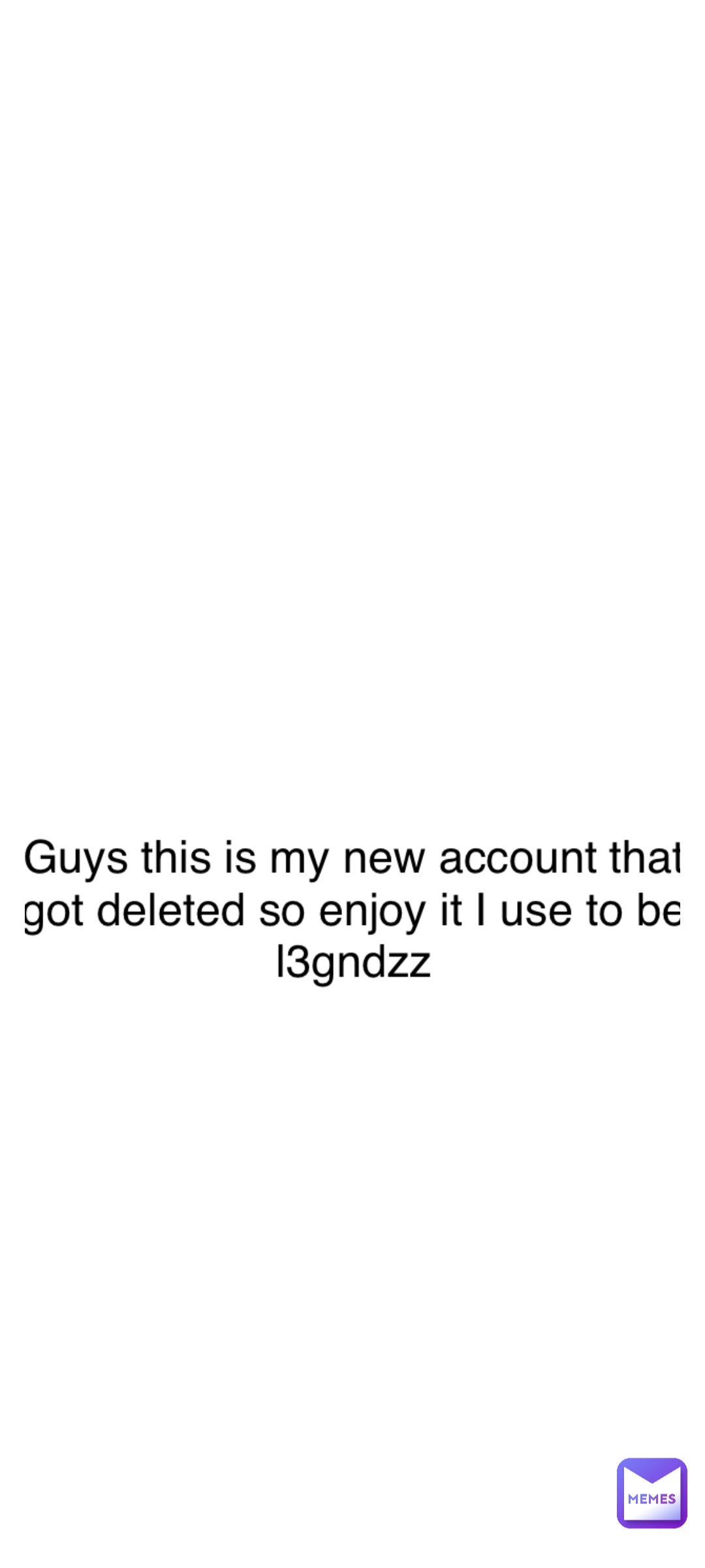 Double tap to edit l3gndzz Memes